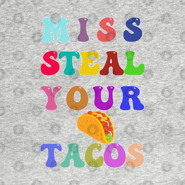 Miss steal your tacos by HassibDesign